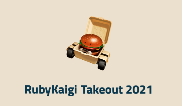 explore all talks recorded at RubyKaigi 2021 Takeout