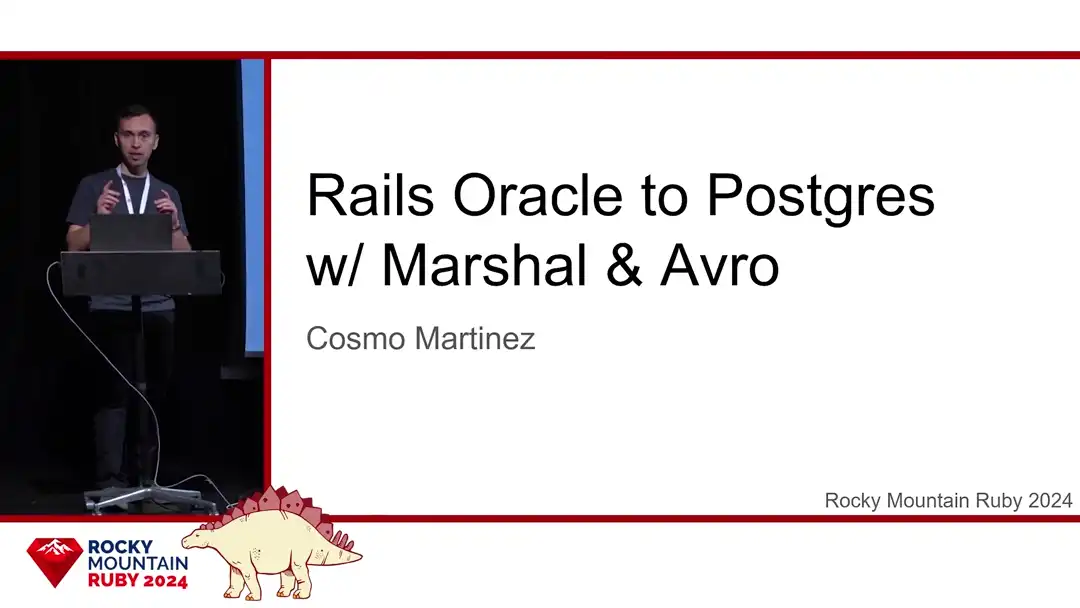 talk by Cosmo Martinez: Lightning Talk: Rails Oracle to Postgres w/ Marshal & Avro