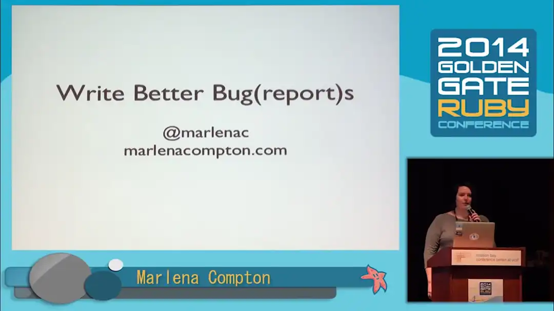 talk by Marlena Compton: Lightning Talk: Write Better Bug(report)s